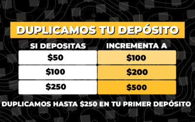 DUPLICAMOS TU PRIMER DEPÓSITO HASTA $250